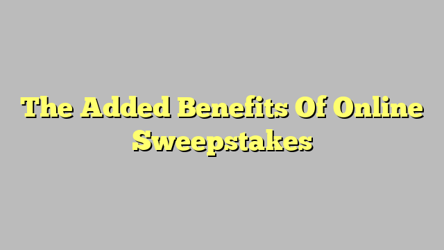 The Added Benefits Of Online Sweepstakes