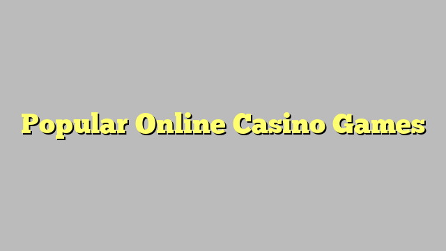 Popular Online Casino Games